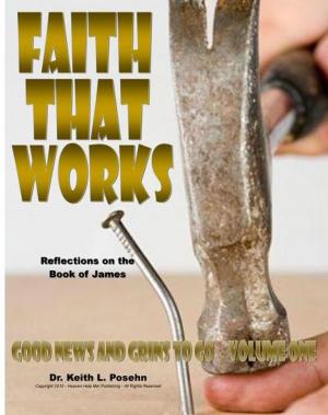 Cover of the book Faith That Works: Reflections on the book of James by Richard McNail Jr