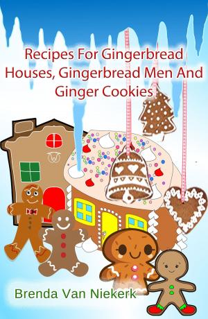 Cover of the book Recipes For Gingerbread Houses, Gingerbread Men And Ginger Cookies by Kristen Coniaris