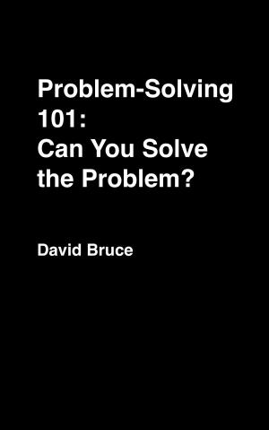Cover of the book Problem-Solving 101: Can You Solve the Problem? by David Bruce