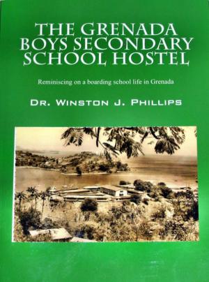 Cover of The Grenada Boys Secondary School Hostel: Reminiscing on a boarding school life in Grenada.