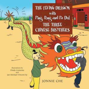 Cover of the book The Flying Dragon with Ping, Pong and Pa Dul the Three Chinese Brothers by Elena Vermeer