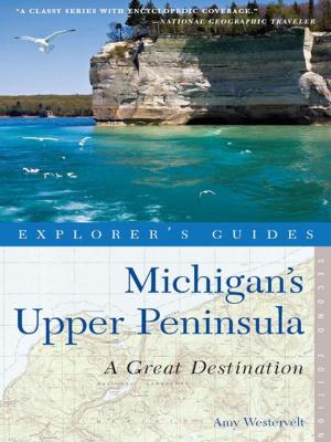 Book cover of Explorer's Guide Michigan's Upper Peninsula: A Great Destination (Second Edition) (Explorer's Great Destinations)