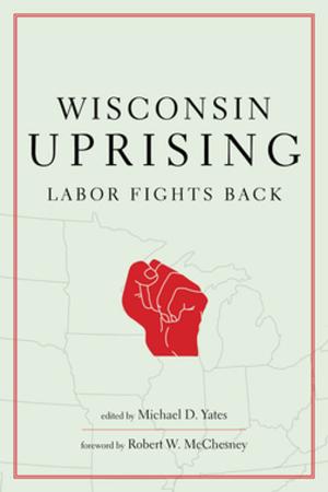 Cover of the book Wisconsin Uprising by Jeremy Kuzmarov, John Marciano