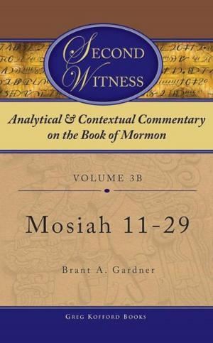 Cover of the book Second Witness: Analytical and Contextual Commentary on the Book of Mormon: Volume 3b - Mosiah 11-29 by B. H. Roberts, 