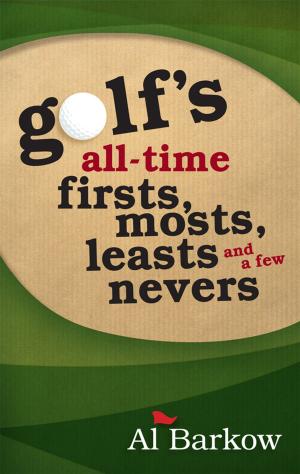 Cover of the book Golf's All-Time Firsts, Mosts, Leasts, and a Few Nevers by Michael Anthony