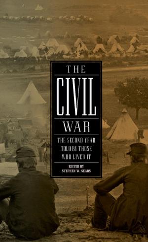 Cover of the book The Civil War: The Second Year Told By Those Who Lived It (LOA #221) by Various