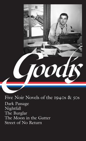 Cover of the book David Goodis: Five Noir Novels of the 1940s & 50s (LOA #225) by Rickie Blair
