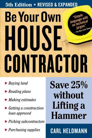 Cover of the book Be Your Own House Contractor by Melinda Miles