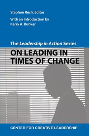 Cover of the book The Leadership in Action Series: On Leading in Times of Change by Lombardo, Eichinger