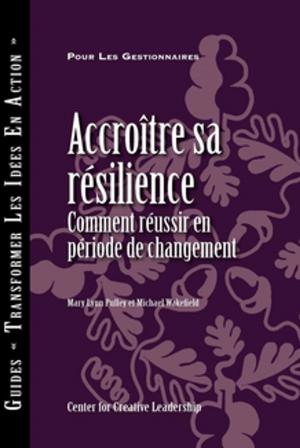 Cover of the book Building Resiliency: How to Thrive in Times of Change (French Canadian) by Weitzel