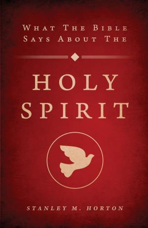 Cover of the book What the Bible Says About the Holy Spirit: Revised Edition by Craig Schutt, Steven Butler, Jeff Albrecht