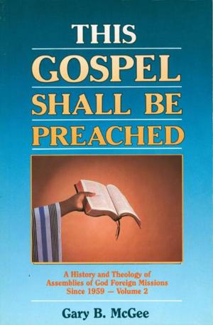 Cover of the book This Gospel Shall Be Preached, Volume 2 by George O. Wood