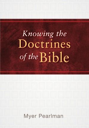 Cover of the book Knowing the Doctrines of the Bible by Rob Burkhart