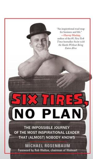 Cover of the book Six Tires, No Plan: The Impossible Journey of the Most Inspirational Leader That (Almost) Nobody Knows by George F. Brown Jr.; Atlee Valentine Pope