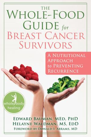 Cover of the book The Whole-Food Guide for Breast Cancer Survivors by Kelly McGonigal, PhD
