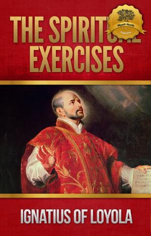 Cover of the book The Spiritual Exercises by St. John of the Cross, Wyatt North