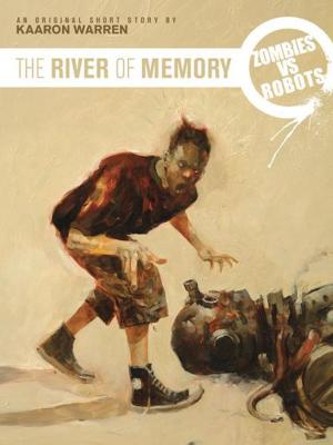 Book cover of Zombies vs. Robots: The River of Memory