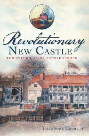 Cover of the book Revolutionary New Castle by Connie L. Rutter, Sondra Brockway Gartner