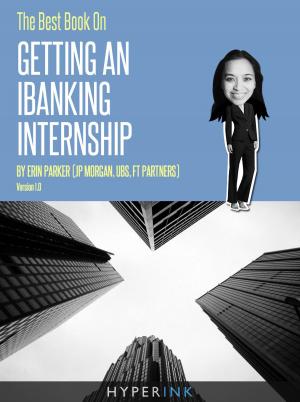 Cover of the book The Best Book On Getting An IBanking Internship by Nick  Dubay