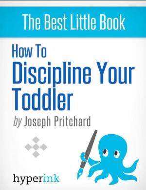 Book cover of How To Discipline Your Toddler (Stop Your Child's Tantrums and Behavior Issues)