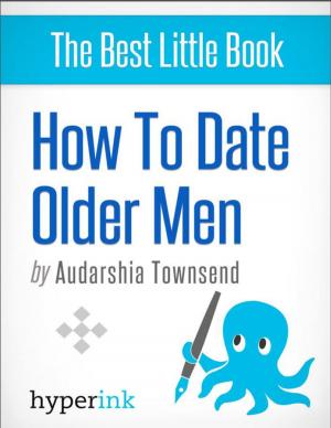 Cover of the book How To Date Older Men (The Younger Women's Guide) by Noelle Angelica