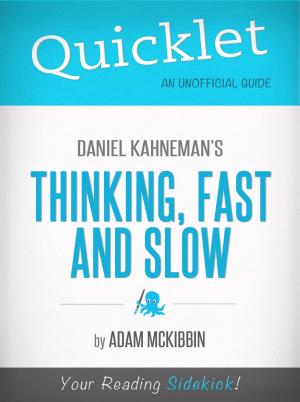 Book cover of Quicklet on Daniel Kahneman's Thinking, Fast and Slow (CliffsNotes-like Summary, Analysis, and Commentary)