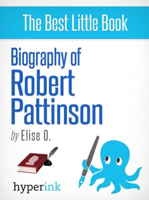 Cover of the book A Biography of Robert Pattinson: Beyond Twilight, Kristen Stewart, and the Sexy English Accent by Eddie Kim (Android App Developer)