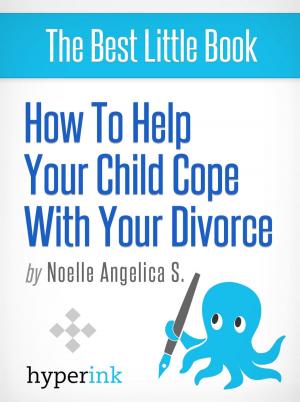 Cover of the book How to Help Your Child Cope With Your Divorce by Michael Ybarra