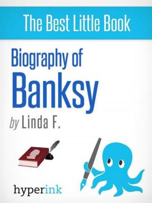 Cover of the book Banksy (Iconoclastic Street Artist and Graffiti Artist, Creator of Wall and Piece) by Lily  McNeil