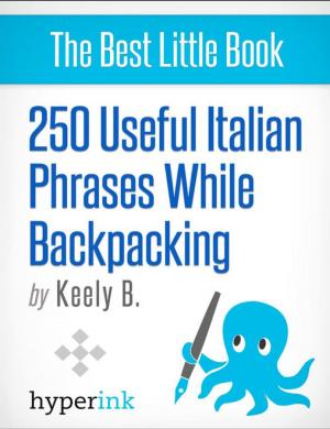 Cover of the book 250 Useful Italian Phrases for Backpacking (Italian Vocabulary, Usage, and Pronunciation Tips) by Tiffanie  Wen