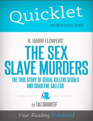 Cover of the book Quicklet on R. Barri Flowers' The Sex Slave Murders: The True Story of Serial Killers Gerald and Charlene Gallego by Hilary  Brennan-Marquez