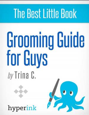 Cover of the book Grooming Guide for Guys (Expert Fashion Advice for Men) by Vivian Wagner