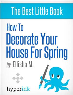Cover of the book How to Decorate Your House for Spring by Tyler  Lacoma