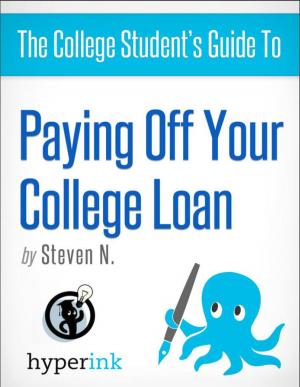 Book cover of The College Student's Guide to Paying Off Your College Loan