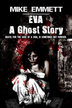 Cover of the book Eva -- A Ghost Story by Weston Ochse, Weston Ochse, Jeff Strand