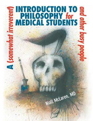 Cover of the book A (Somewhat Irreverent) Introduction to Philosophy for Medical Students and Other Busy People by Jewel Kats
