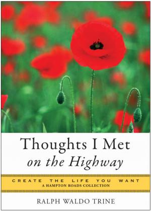 Cover of the book Thoughts I Met on the Highway: Create the Life You Want, A Hampton Roads Collection by Margaret Ruby