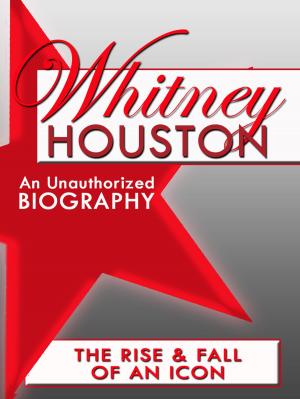 Cover of the book Whitney Houston: An Unauthorized Biography by Belmont and Belcourt Biographies
