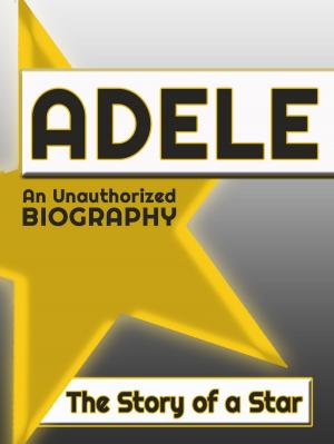 Book cover of Adele: An Unauthorized Biography