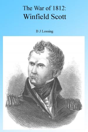 Cover of the book The War of 1812: Winfield Scott by Edward Jackson Lowell