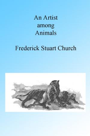 Cover of the book An Artist Among Animals, Illustrated. by A Guernsey