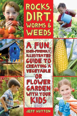 Cover of the book Rocks, Dirt, Worms & Weeds by Kathleen Carroll