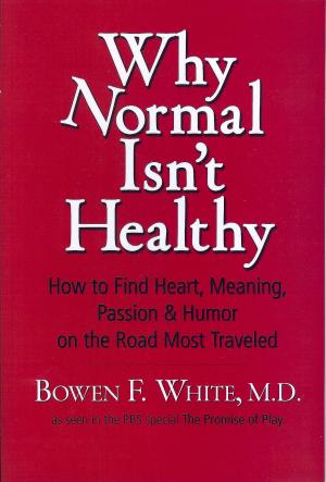 Cover of the book Why Normal Isn't Healthy by Edward E. Morler MBA PhD