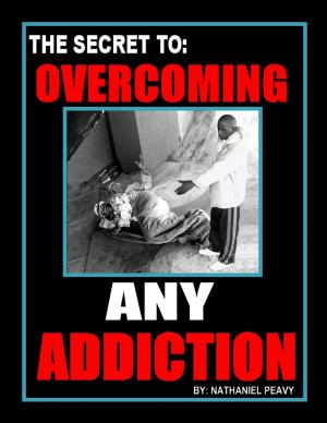 Cover of the book The Secret to: Overcoming Any Addiction by Crystal V. Quintero