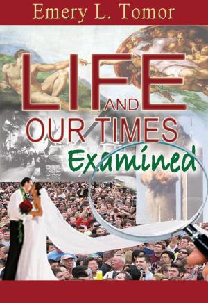 Cover of the book Life and Our Times Examined by Al Parish, JE Anthony