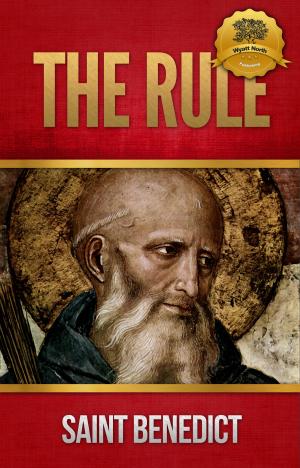 Cover of the book The Rule of Saint Benedict by William Roper, Wyatt North