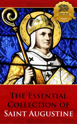 Cover of the book The Essential Collection of Saint Augustine by St. Thomas Aquinas, Wyatt North