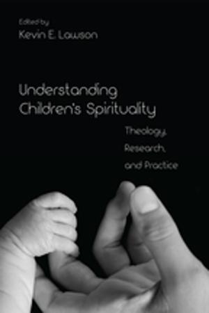 Cover of the book Understanding Children's Spirituality by Leonard S. Kravitz, Kerry M. Olitzky