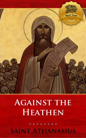 Cover of the book Against the Heathen by St. John Chrysostom, Wyatt North