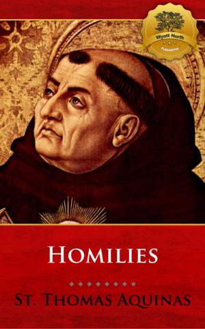 Cover of the book The Homilies of St. Thomas Aquinas by William Roper, Wyatt North